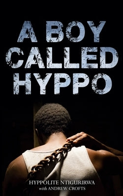 A Boy Called Hyppo by Ntigurirwa, Hyppolite