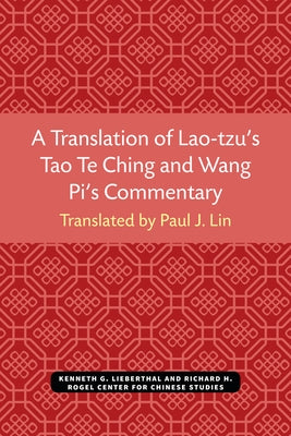 A Translation of Lao-tzu's Tao Te Ching and Wang Pi's Commentary by Lin, Paul