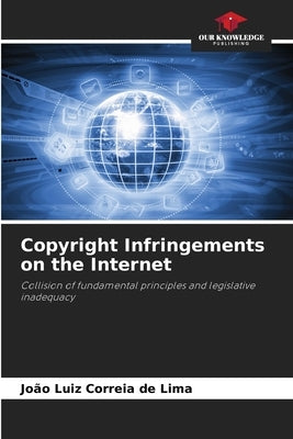 Copyright Infringements on the Internet Paperback Our Knowledge Publishing