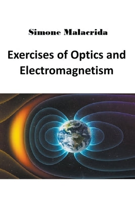 Exercises of Optics and Electromagnetism Paperback Simone Malacrida