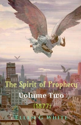 The Spirit of Prophecy Volume Two (1877) Paperback Notion Press