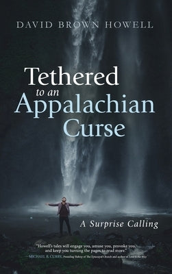 Tethered to an Appalachian Curse by Howell, David Brown