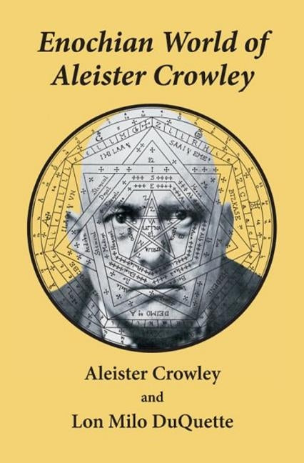 Enochian World of Aleister Crowley: Enochian Sex Magick by , Lon Milo Milo