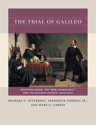 The Trial of Galileo: Aristotelianism, the "New Cosmology," and the Catholic Church, 1616-1633 Paperback University of North Carolina Press