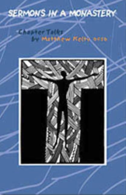 Sermons in a Monastery: Chapter Talks Volume 58 Paperback Liturgical Press