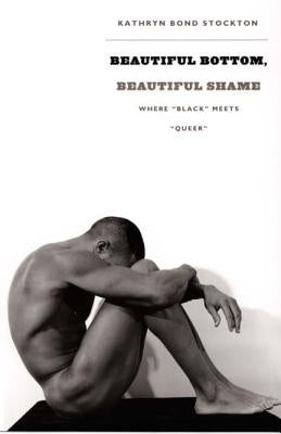 Beautiful Bottom, Beautiful Shame: Where "black" Meets "queer" Paperback Duke University Press