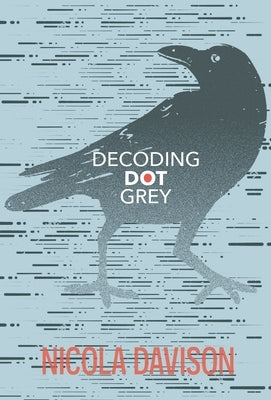Decoding Dot Grey by Davison, Nicola