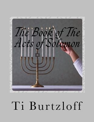 The Book of The Acts of Solomon: 1 Kings 11:41 by Burtzloff, Ti