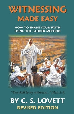 Witnessing Made Easy: How To Share Your Faith Using the Ladder-Method Paperback Createspace Independent Publishing Platform