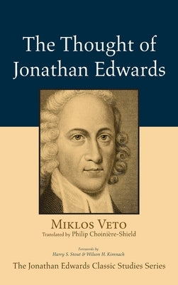 The Thought of Jonathan Edwards by Veto, Miklos