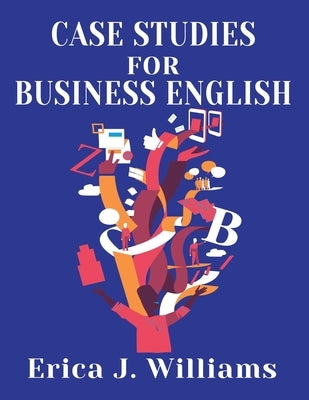 Case Studies for Business English by Williams, Erica J.