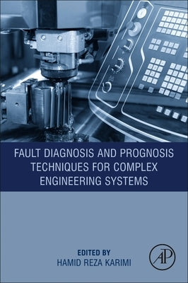 Fault Diagnosis and Prognosis Techniques for Complex Engineering Systems Paperback Academic Press