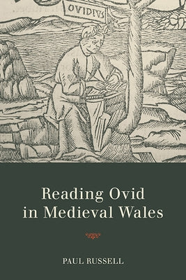 Reading Ovid in Medieval Wales by Russell, Paul