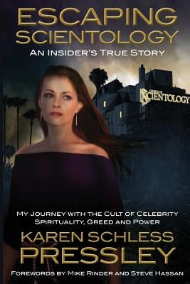 Escaping Scientology: An Insider's True Story: My Journey with the Cult of Celebrity Spirituality, Greed & Power Paperback Pressley & Associates