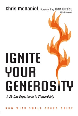 Ignite Your Generosity: A 21-Day Experience in Stewardship by McDaniel, Chris