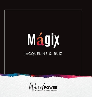 Magix by Ruiz, Jacqueline S.