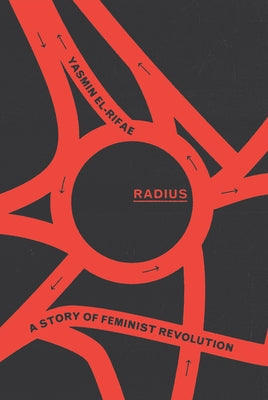 Radius: A Story of Feminist Revolution by El-Rifae, Yasmin