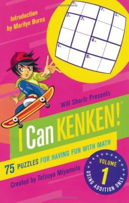 Will Shortz Presents I Can Kenken! Volume 1: 75 Puzzles for Having Fun with Math Paperback St. Martin's Griffin