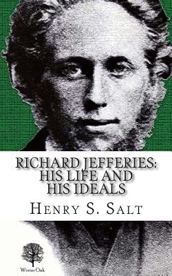 Richard Jefferies: His Life and His Ideals Paperback Winter Oak Press