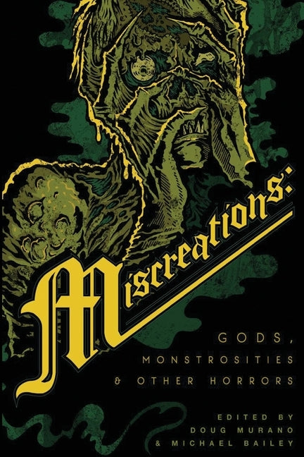 Miscreations: Gods, Monstrosities & Other Horrors by Murano, Doug