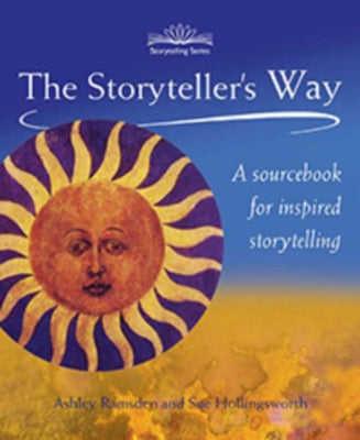 The Storyteller's Way: A Sourcebook for Confident Storytelling by Ramsden, Ashley