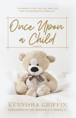 Once Upon A Child: Finding Grace after a Pregnancy Loss by Griffin, Kennisha