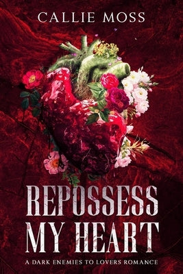 Repossess My Heart: A Dark Enemies to Lovers Romance Paperback Independently Published