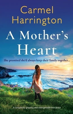 A Mother's Heart: A completely gripping and unforgettable tear-jerker by Harrington, Carmel
