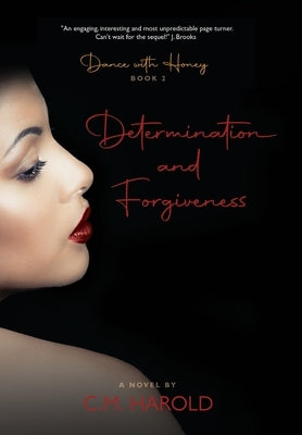 Dance with Honey: Determination and Forgiveness by Harold, C. M.