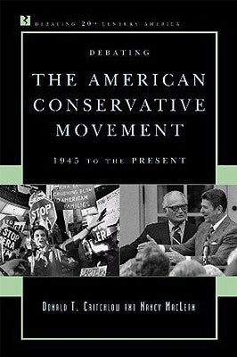 Debating the American Conservative Movement: 1945 to the Present Paperback Rowman & Littlefield Publishers