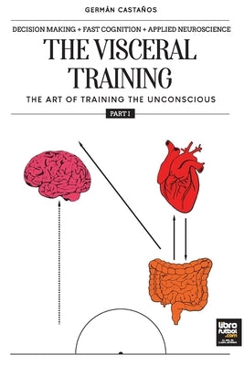 The visceral training. Part 1 by Castaños, Germán