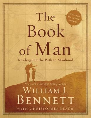 The Book of Man: Readings on the Path to Manhood by Bennett, William J.