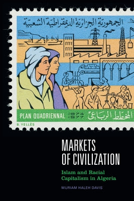 Markets of Civilization: Islam and Racial Capitalism in Algeria Paperback Duke University Press