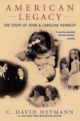 American Legacy: The Story of John & Caroline Kennedy by Heymann, C. David