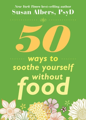 50 Ways to Soothe Yourself Without Food by Albers, Susan