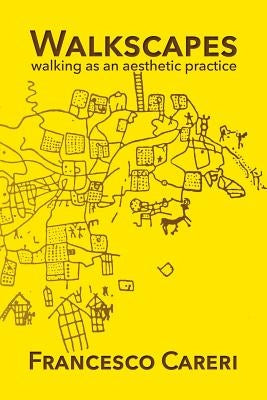 Walkscapes: walking as an aesthetic practice Paperback Culicidae Architectural Press