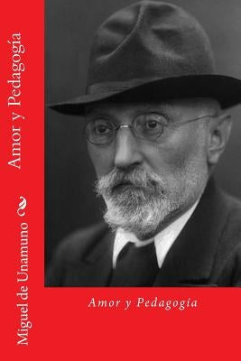 Amor y Pedagogia (Spanish Edition) by De Unamuno, Miguel