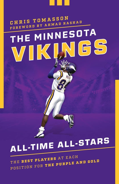 The Minnesota Vikings All-Time All-Stars: The Best Players at Each Position for the Purple and Gold by Tomasson, Chris