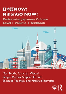 &#26085;&#26412;&#35486;now! Nihongo Now!: Performing Japanese Culture - Level 1 Volume 1 Textbook by Noda, Mari
