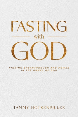 Fasting with God: Finding Breakthrough and Power in the Names of God Paperback Charisma House