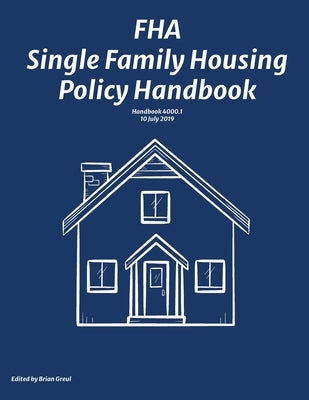 FHA Single Family Housing Policy Handbook by Greul, Brian