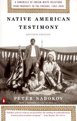 Native American Testimony: Chronicle Indian White Relations from Prophecy Present 19422000 (REV Edition) Penguin Books