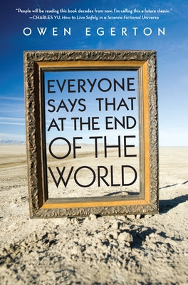 Everyone Says That at the End of the World by Egerton, Owen