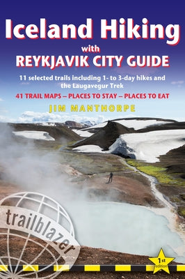 Iceland Hiking with Reykjavik City Guide: 11 Selected Trails Including 1- To 3-Day Hikes and the Laugavegur Trek by Manthorpe, Jim