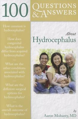 100 Questions & Answers about Hydrocephalus by Mohanty, Aaron