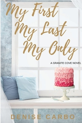 My First My Last My Only Paperback Denise Carbo