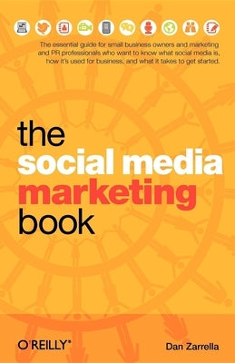 The Social Media Marketing Book by Zarrella, Dan