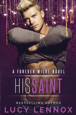 His Saint: A Forever Wilde Novel by Lennox, Lucy