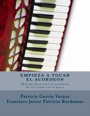 Empieza a tocar el acordeón: Método fácil para acordeón de teclas con 8 bajos by Bordomas, Francisco Javier Patricio