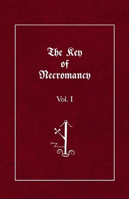 The Key of Necromancy: Volume 1 by Faust, Johannes